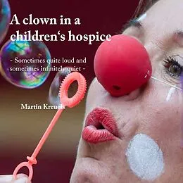 E-Book (epub) A clown in a children's hospice von Martin Kreuels