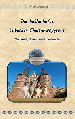 E-Book (epub) Die heldenhafte Lübecker Sheltie-Boygroup von Gerhard Jeschull
