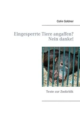 E-Book (epub) Eingesperrte Tiere angaffen? Nein danke! von Colin Goldner