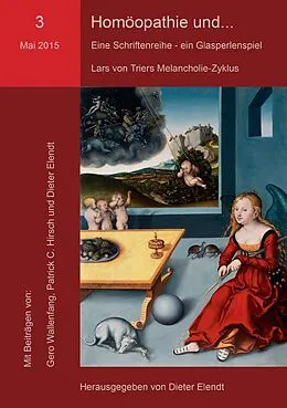 E-Book (epub) Homöopathie und... Eine Schriftenreihe - ein Glasperlenspiel. Nr.3 von Gero Wallenfang, Patrick C. Hirsch, Dieter Elendt