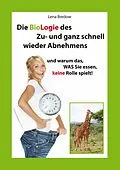 E-Book (epub) Die BioLogie des Zu- und ganz schnell wieder Abnehmens von Lena Bredow