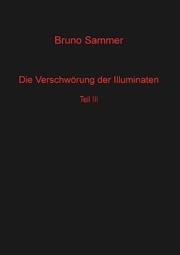 Kartonierter Einband Die Verschwörung der Illuminaten Teil 3 von Bruno Sammer