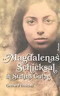 E-Book (epub) Magdalenas Schicksal in Stalins Gulag von Gerhard Treichel