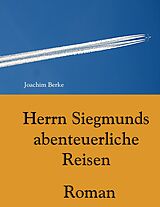 E-Book (epub) Herrn Siegmunds abenteuerliche Reisen von Joachim Berke