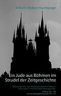 E-Book (epub) Ein Jude aus Böhmen im Strudel der Zeitgeschichte von Wilhelm Robert Humburger