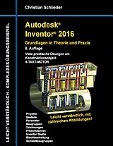 E-Book (epub) Autodesk Inventor 2016 - Grundlagen in Theorie und Praxis von Christian Schlieder