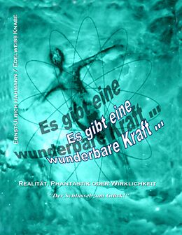 E-Book (epub) Es gibt eine wunderbare Kraft ... von Ernst-Ulrich Hahmann, Edelweiß Knabe