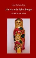 E-Book (epub) Ich war wie deine Puppe von Lena Halbarth-Engl
