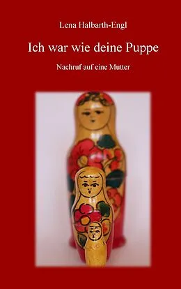 E-Book (epub) Ich war wie deine Puppe von Lena Halbarth-Engl