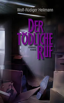 E-Book (epub) Der tödliche Ruf von Wolf-Rüdiger Heilmann