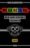 E-Book (epub) ME.GA.GE.TA.BU. 2015 - Mein ganz geheimes Tagebuch von Jens Klausnitzer