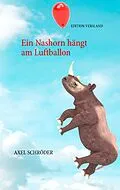 E-Book (epub) Ein Nashorn hängt am Luftballon von Axel Schröder