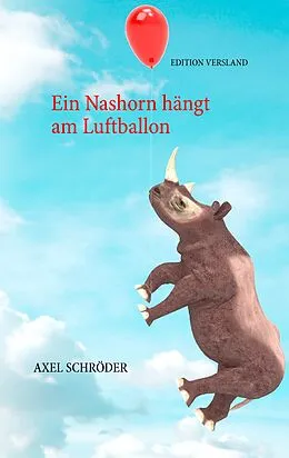 E-Book (epub) Ein Nashorn hängt am Luftballon von Axel Schröder
