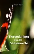 E-Book (epub) Tiergedanken aus der Seelenmitte von Miriam Dreher