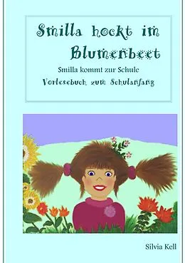 E-Book (epub) Smilla hockt im Blumenbeet von Silvia Kell