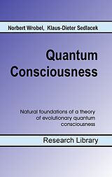 E-Book (epub) Quantum Consciousness von Norbert Wrobel, Klaus-Dieter Sedlacek