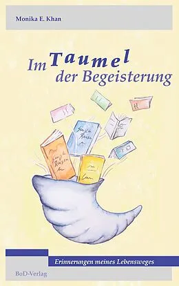 E-Book (epub) Im Taumel der Begeisterung von Monika E. Khan