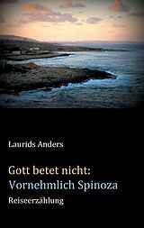 E-Book (epub) Gott betet nicht: Vornehmlich Spinoza von Laurids Anders