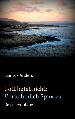 E-Book (epub) Gott betet nicht: Vornehmlich Spinoza von Laurids Anders