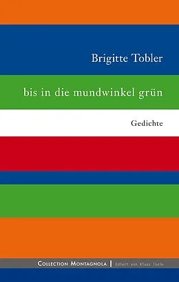 E-Book (epub) bis in die mundwinkel grün von Brigitte Tobler