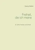 E-Book (epub) Freiheit, die ich meine ... von Georg Dietlein