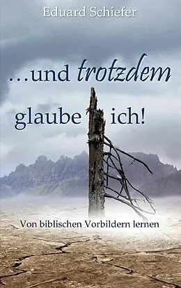 E-Book (epub) ...und trotzdem glaube ich! von Eduard Schiefer