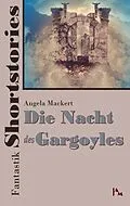 E-Book (epub) Fantastik Shortstories: Die Nacht des Gargoyles von Angela Mackert
