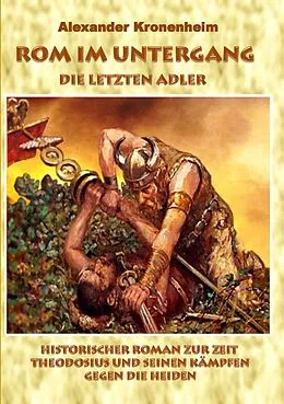 E-Book (epub) Rom im Untergang - Sammelband 2: Die letzten Adler von Alexander Kronenheim