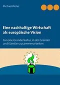 E-Book (epub) Eine nachhaltige Wirtschaft als europäische Vision von Michael Weiler