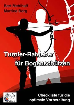 E-Book (epub) Turnier-Ratgeber für Bogenschützen von Martina Berg, Bert Mehlhaff
