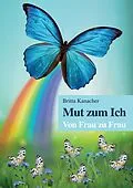 E-Book (epub) Mut zum Ich. Von Frau zu Frau von Britta Kanacher