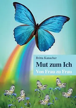 E-Book (epub) Mut zum Ich. Von Frau zu Frau von Britta Kanacher