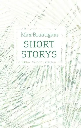 E-Book (epub) Short Storys von Max Bräutigam