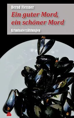 E-Book (epub) Ein guter Mord, ein schöner Mord von Bernd Flessner