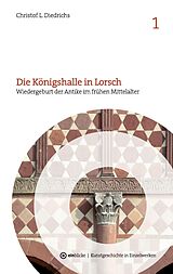 E-Book (epub) Die Königshalle in Lorsch von Christof L. Diedrichs
