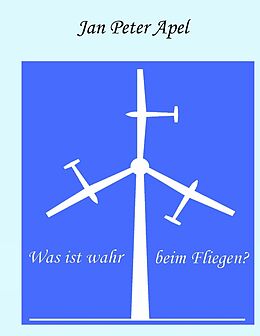 E-Book (epub) Was ist wahr beim Fliegen? von Jan Peter Apel