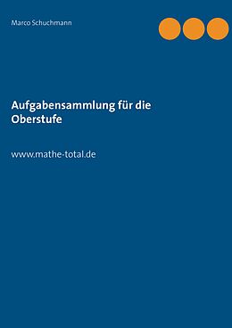 E-Book (epub) Aufgabensammlung für die Oberstufe von Marco Schuchmann
