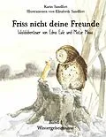 E-Book (epub) Friss nicht deine Freunde - Wintergeheimnisse von Karin Sandfort, Elisabeth Sandfort