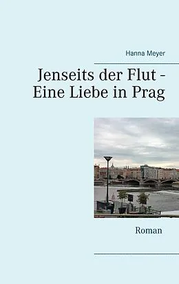 E-Book (epub) Jenseits der Flut - Eine Liebe in Prag von Hanna Meyer