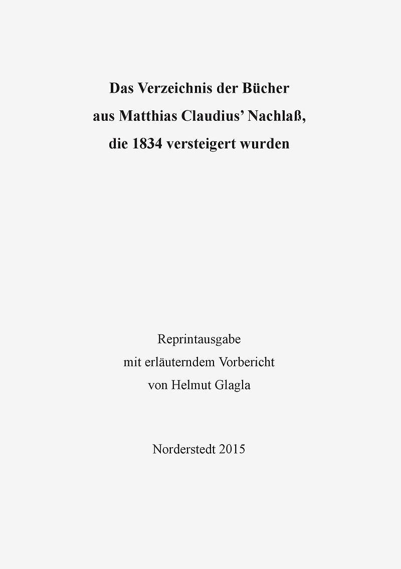 Das Verzeichnis der Bücher aus Matthias Claudius Nachlaß, die 1834 versteigert wurden