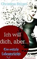 E-Book (epub) Ich will dich, aber ... von Christina Stöger