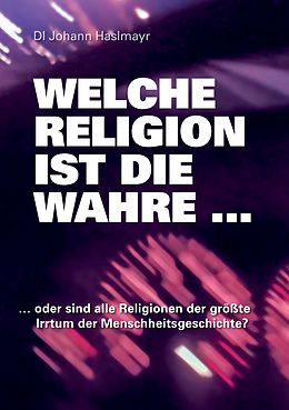 E-Book (epub) Welche Religion ist die wahre ... von Johann Haslmayr