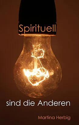 E-Book (epub) Spirituell sind die Anderen von Martina Herbig