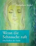 E-Book (epub) Wenn die Sehnsucht ruft von Hannelore Seidel