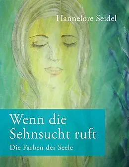 E-Book (epub) Wenn die Sehnsucht ruft von Hannelore Seidel