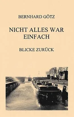 E-Book (epub) Nicht alles war einfach von Bernhard Götz