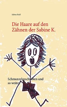 E-Book (epub) Die Haare auf den Zähnen der Sabine K. von Sabine Krell