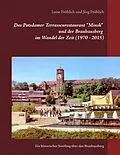 E-Book (epub) Das Potsdamer Terrassenrestaurant "Minsk" und der Brauhausberg im Wandel der Zeit (1970 - 2015) von Luise Fröhlich, Jörg Fröhlich