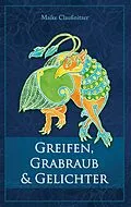 E-Book (epub) Greifen, Grabraub und Gelichter von Maike Claußnitzer