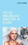 E-Book (epub) Stella´s unglaubliche Abenteuer in Alaska von Juliane Rassmann